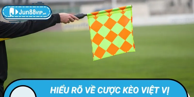 Hiểu Rõ Về cược kèo việt vị