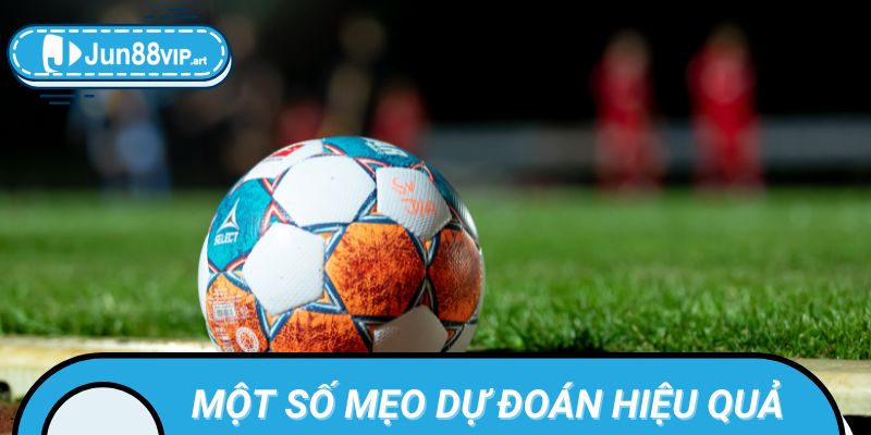 Một Số Mẹo Dự Đoán Hiệu Quả